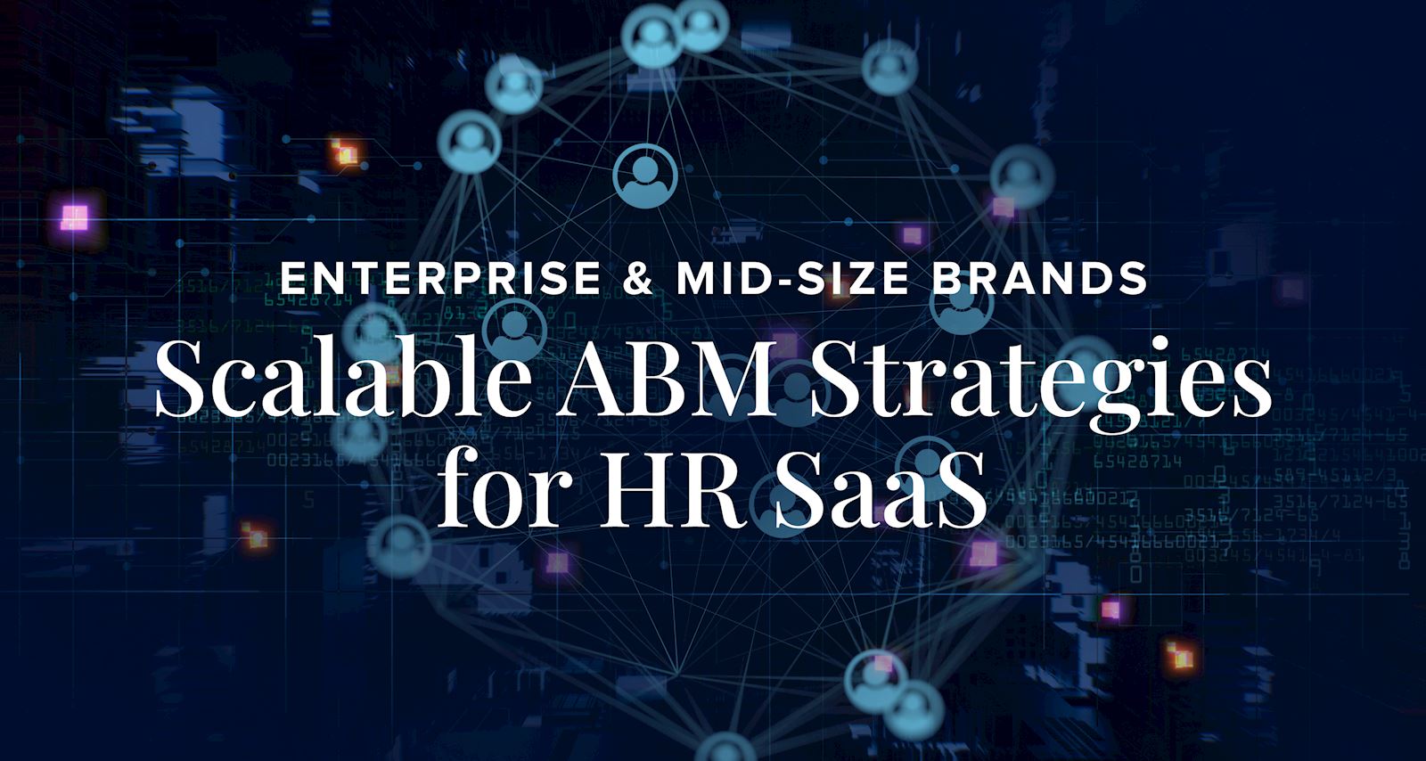 Enterprise & Mid Size Brands: Scalable ABM Strategies for HR SaaS