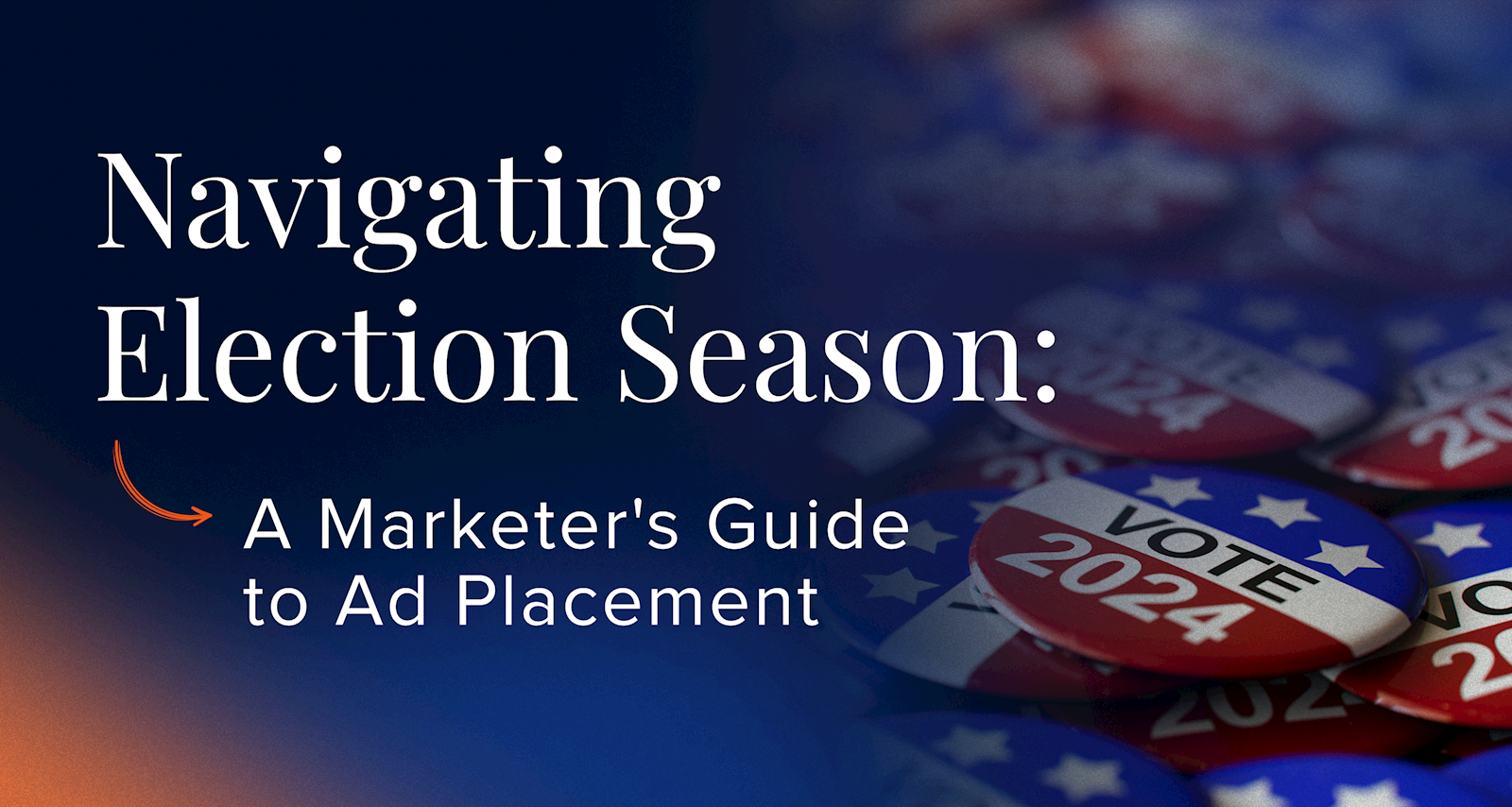 Navigating Election Season: A Marketer's Guide to Ad Placement