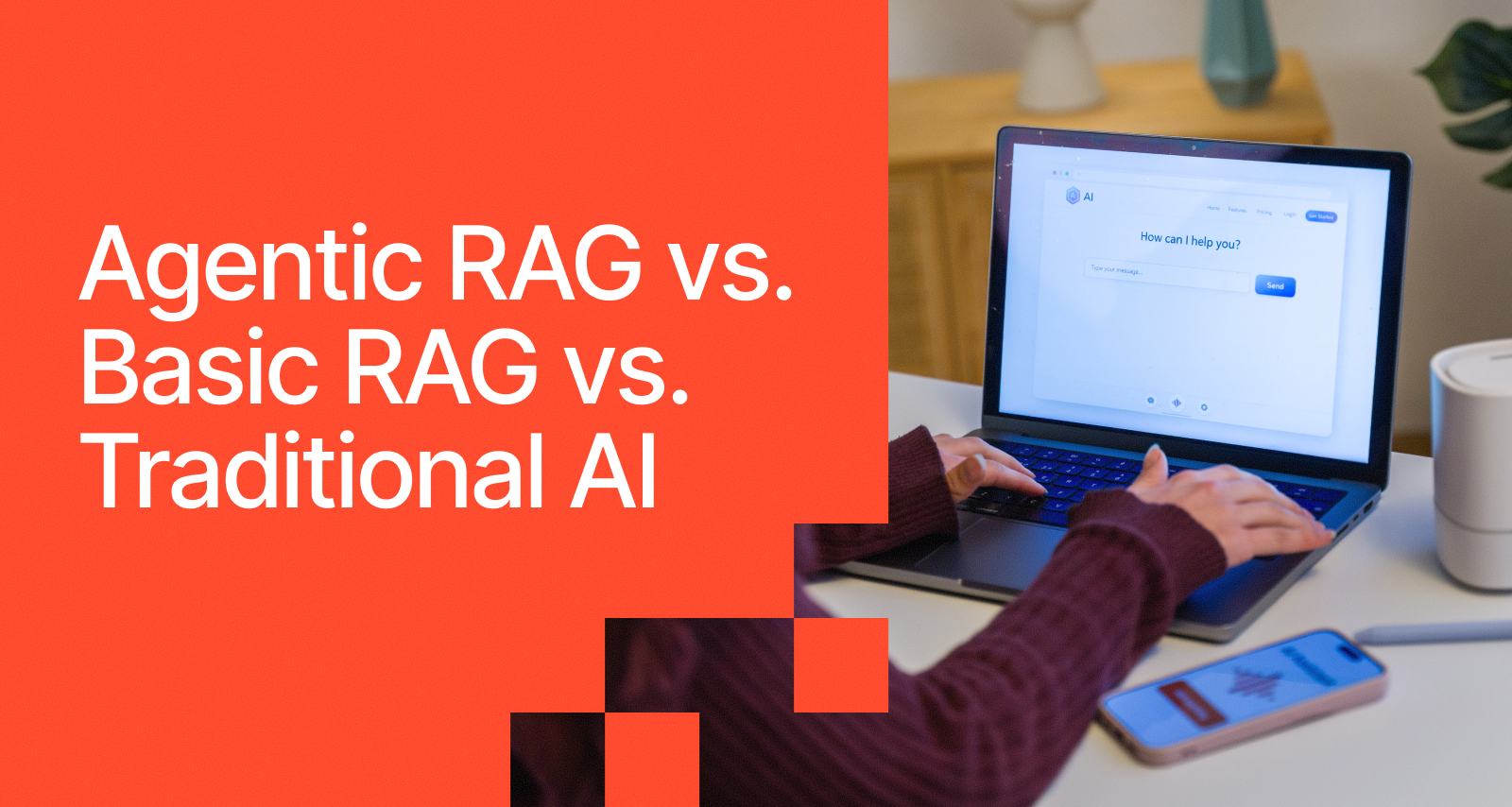 Agentic RAG vs. Basic RAG vs. Traditional AI