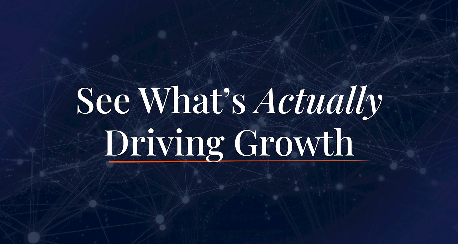 See What's Actually Driving Growth