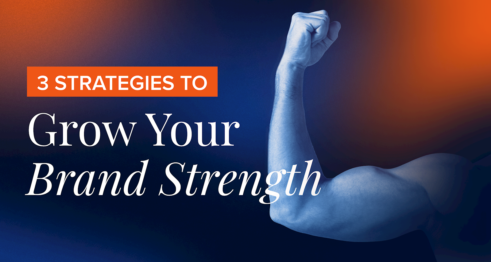 3 strategies to grow your brand strength