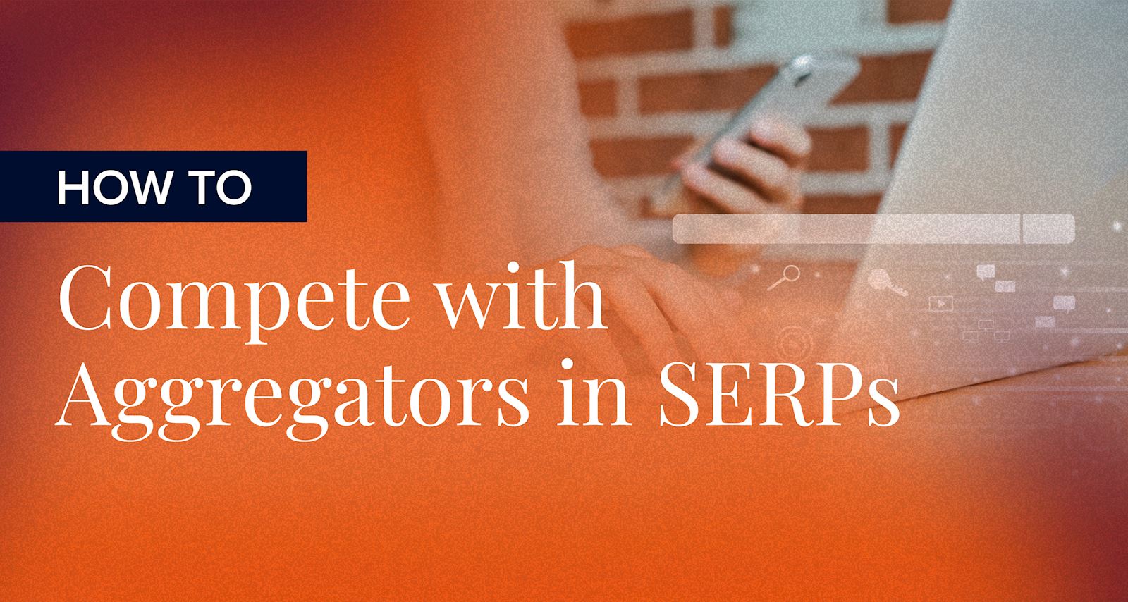 How to Compete with Aggregators in SERPs