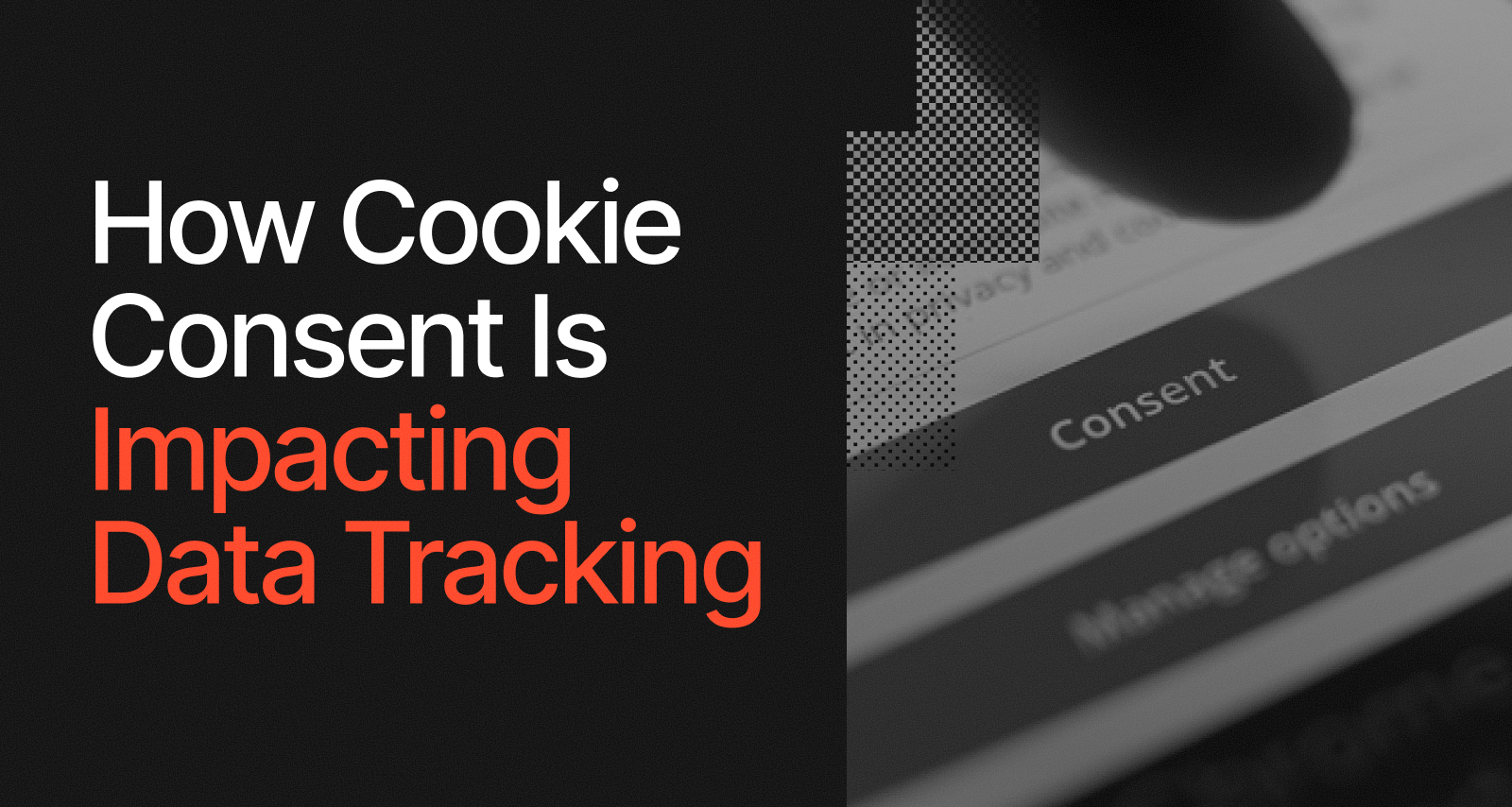 How Cookie Consent is Impacting Data Tracking