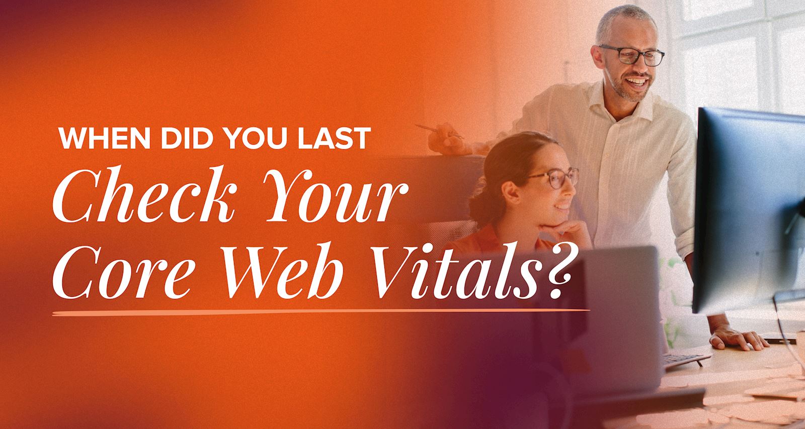 When Did You Last Check Your Core Web Vitals?