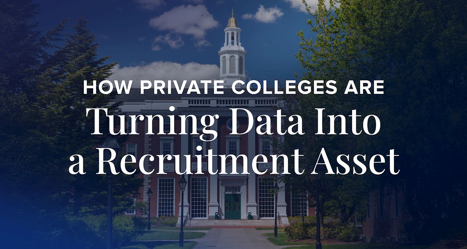How Private Colleges Are Turning Data Into a Recruitment Asset