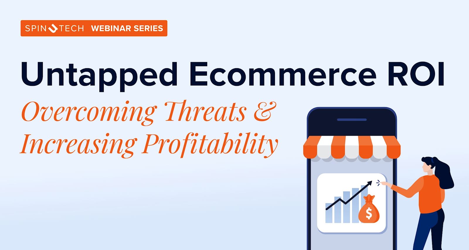 Untapped Ecommerce ROI: Overcoming Threats & Increasing Profitability