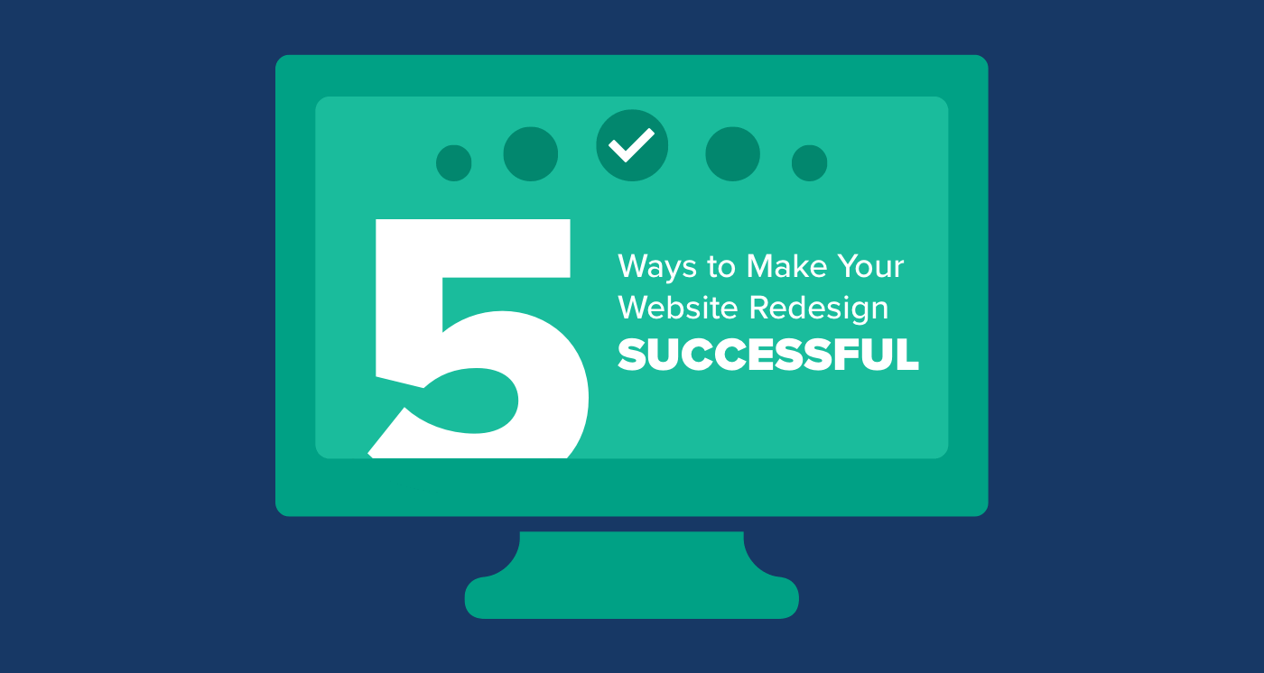 5 Ways to Make Your Website Redesign Successful