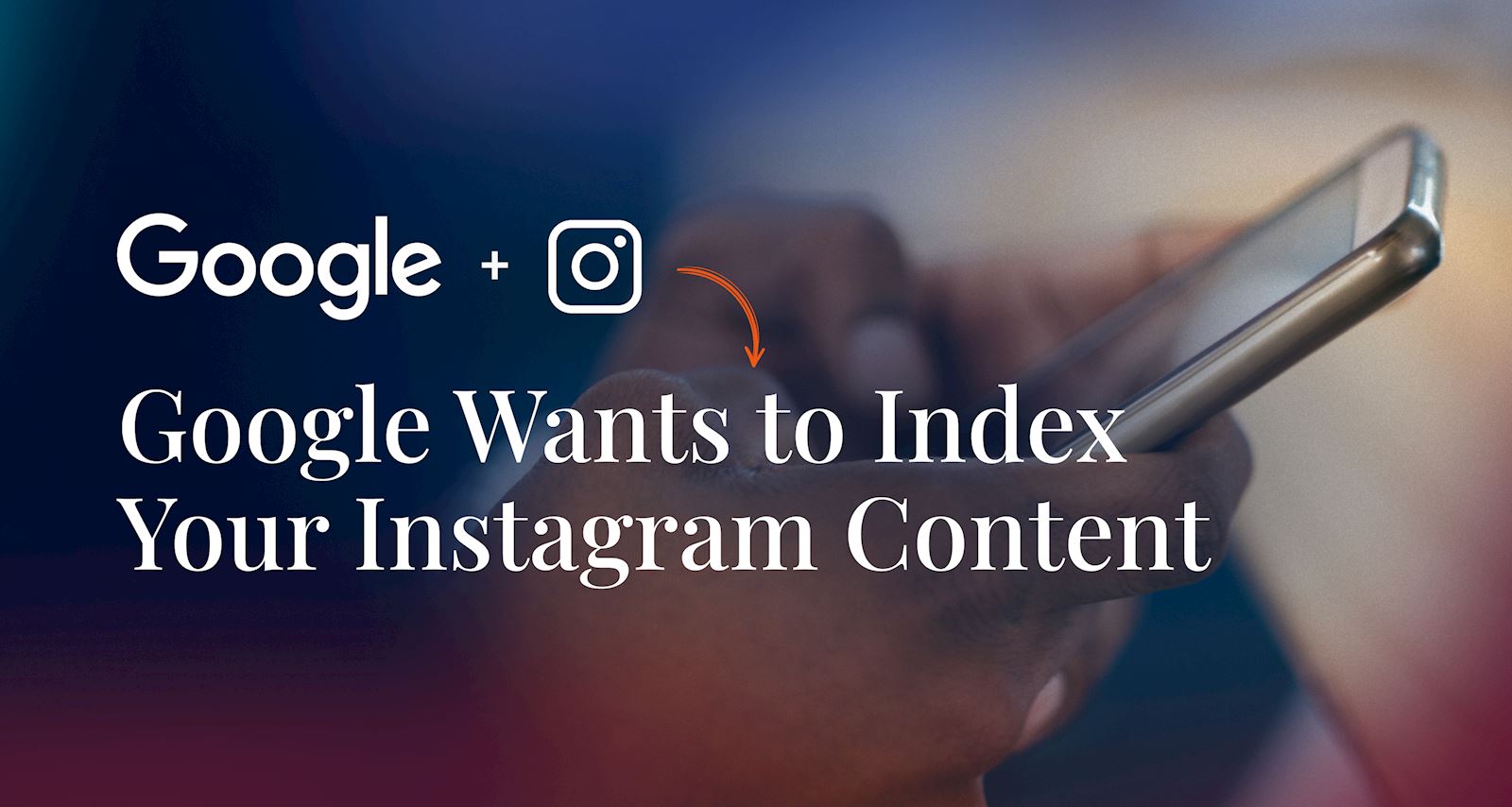 Google Wants to Index Your Instagram Content