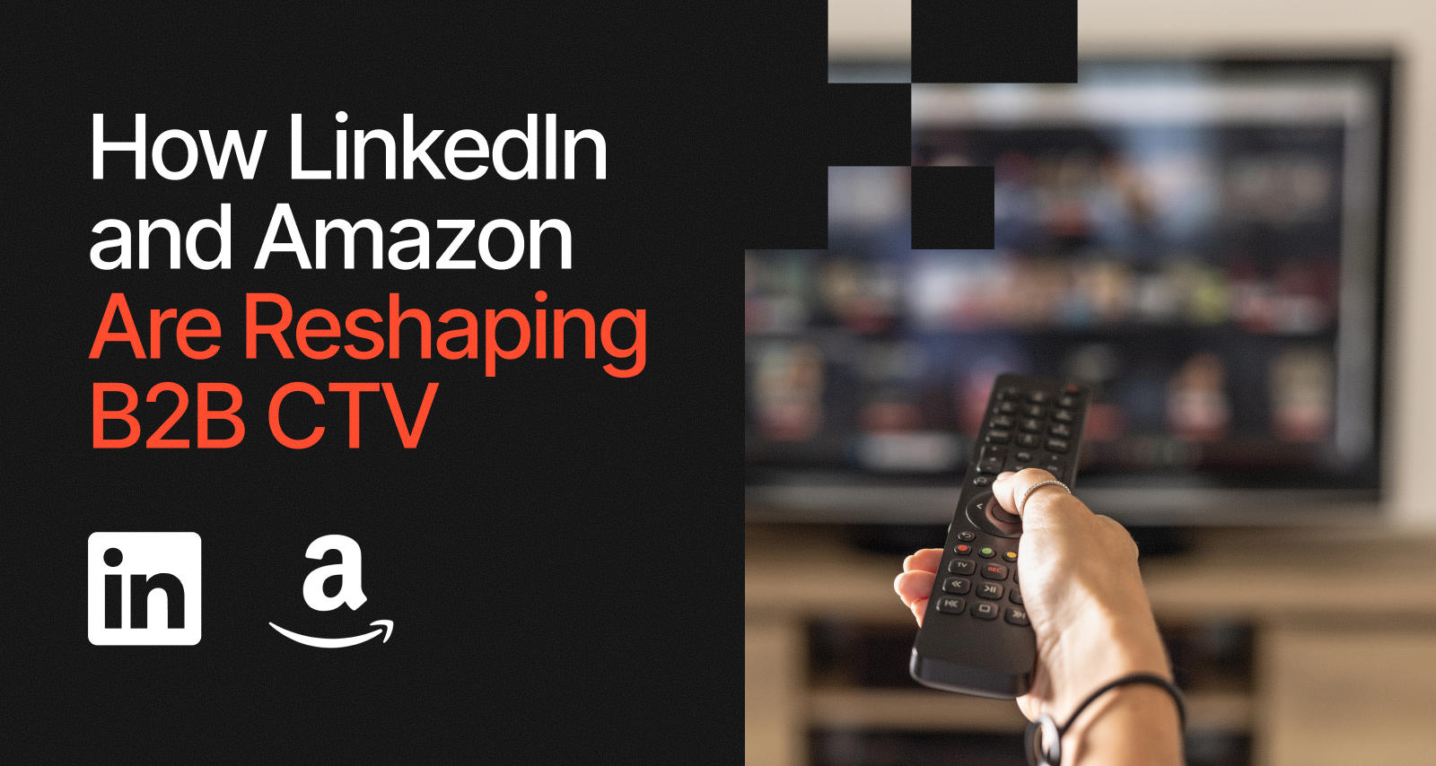 How LinkedIn and Amazon Are Reshaping B2B CTV