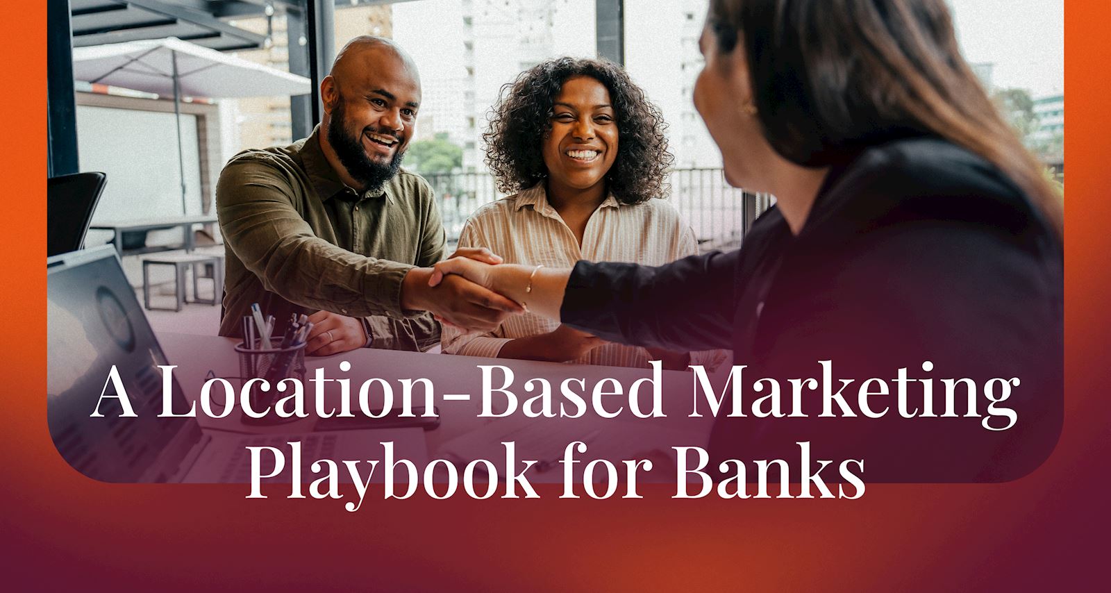 A Location-Based Marketing Playbook for Banks