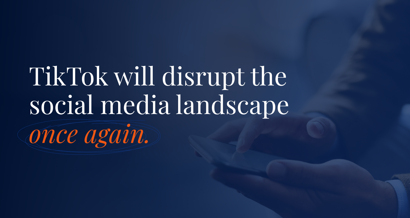 TikTok will disrupt the social media landscape once again