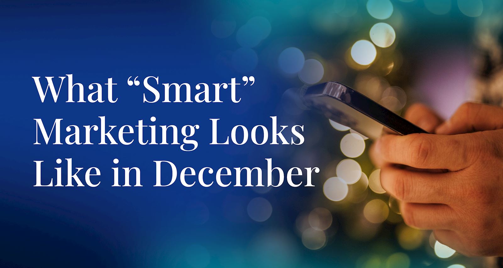 What Smart Marketing Looks Like in December