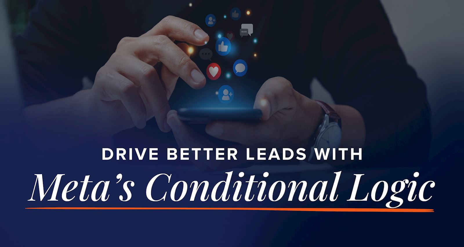 Drive Better Leads with Meta's Conditional Logic