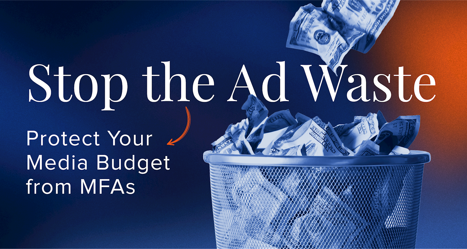 Stop the ad waste. Protect your media budget from MFAs.