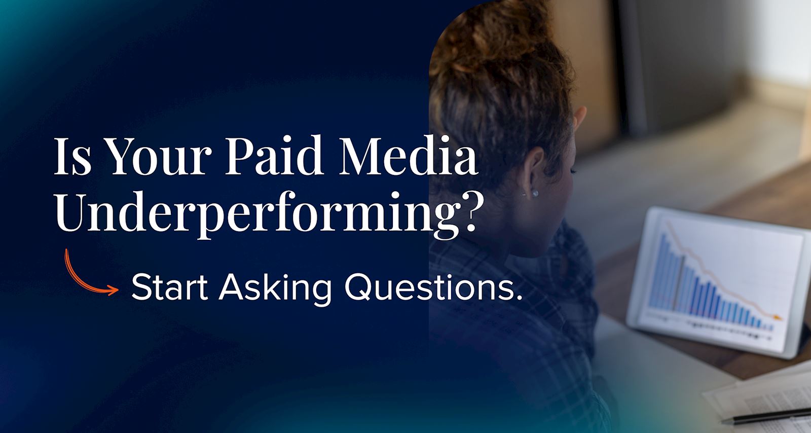 Is Your Paid Media Underperforming? Start Asking Questions.