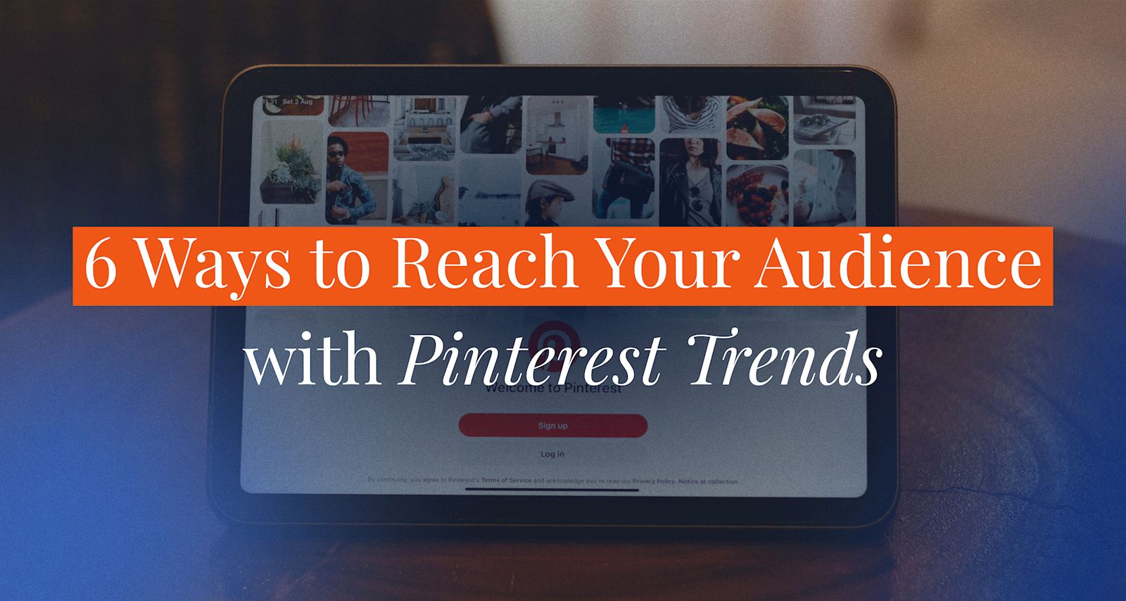 6 Ways to Reach Your Audience with Pinterest Trends