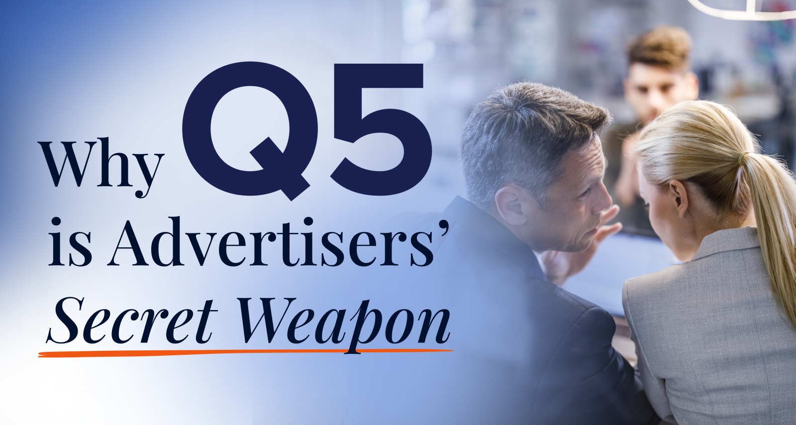 Why Q5 is Advertisers' Secret Weapon