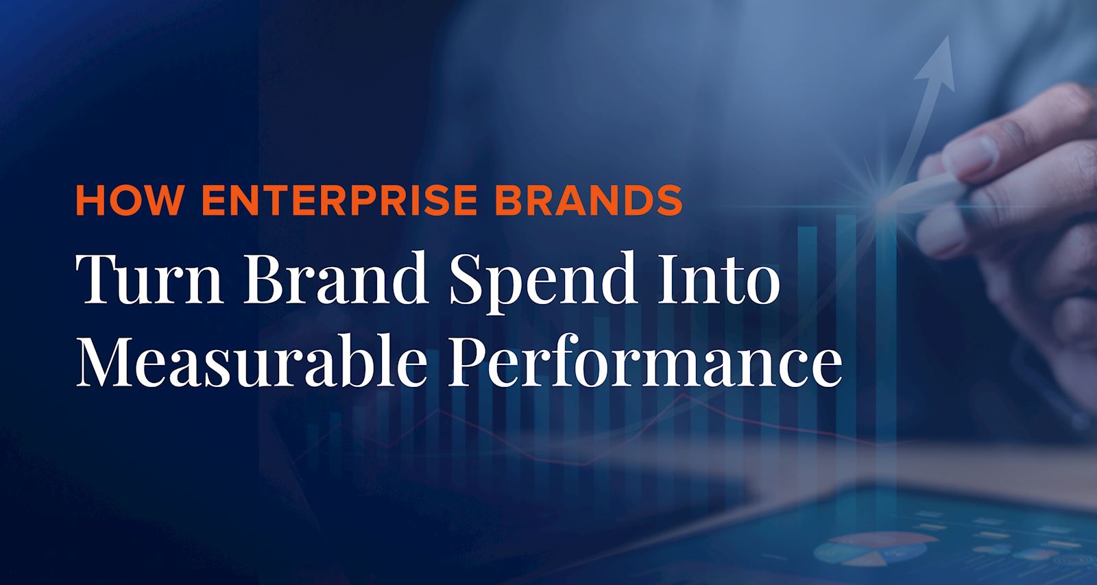 How Enterprise Brands Turn Brand Spend Into Measurable Performance