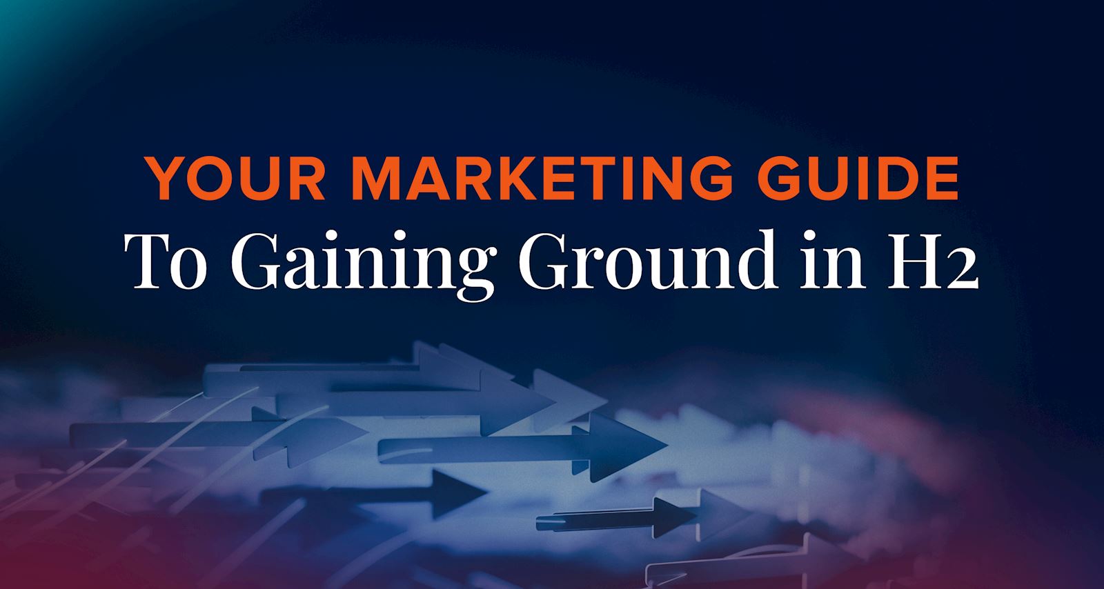 Your Marketing Guide to Gaining Ground in H2