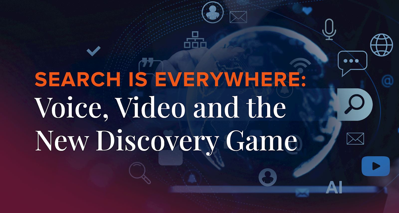Search Is Everywhere: Voice, Video, and the New Discovery Game