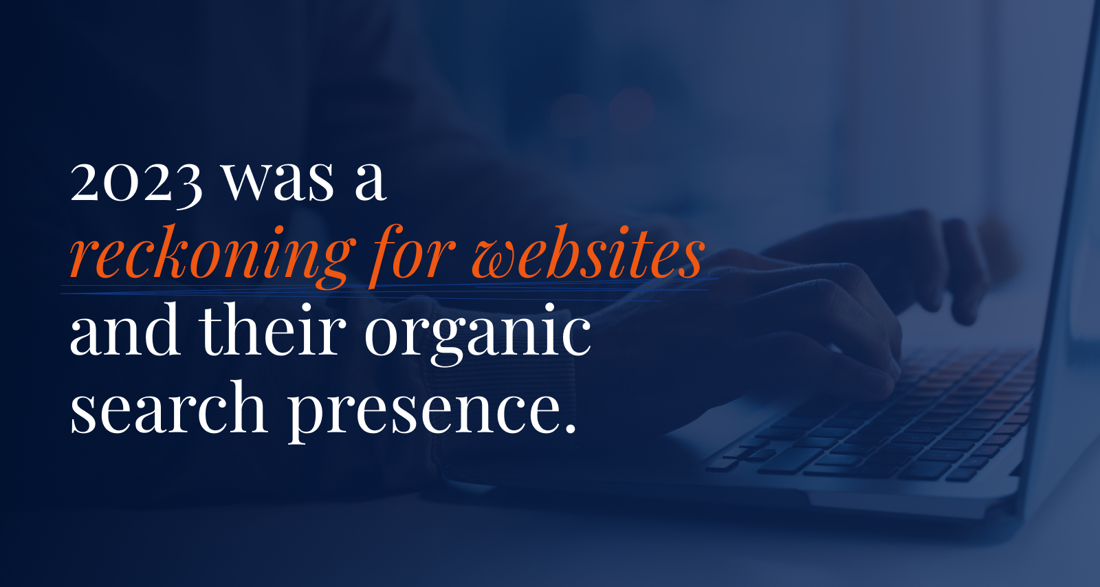 2023 was a reckoning for websites and their organic presence