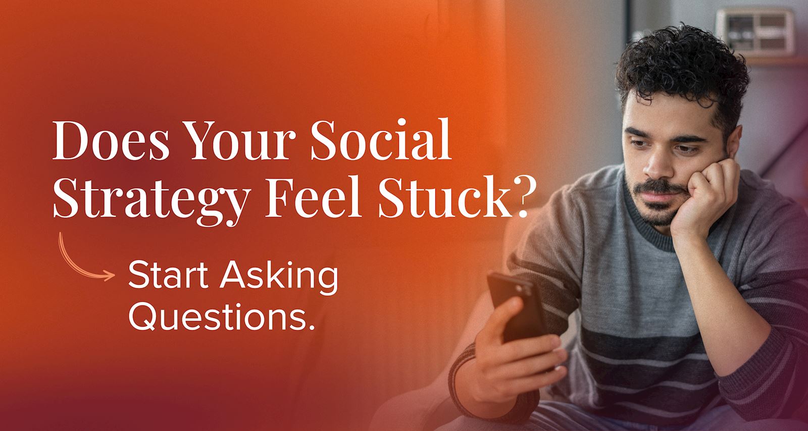 Does Your Social Strategy Feel Stuck? Start Asking Questions.