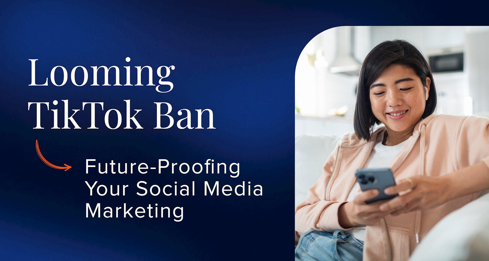 Looming TikTok Ban. Future-Proofing Your Social Media Marketing.