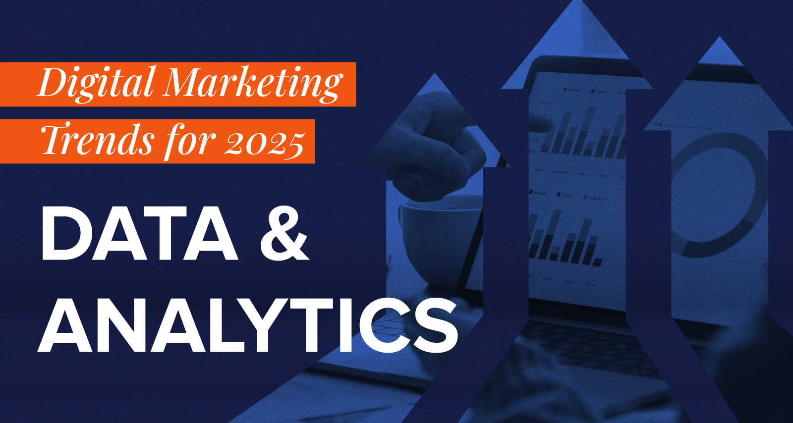 Digital Marketing Trends for 2025 Data and Analytics