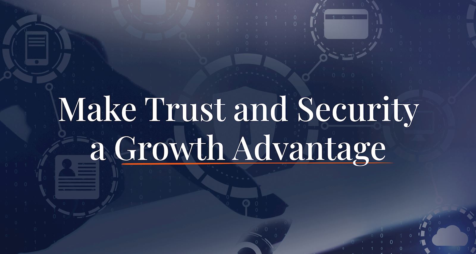 Make Trust and Security a Growth Advantage