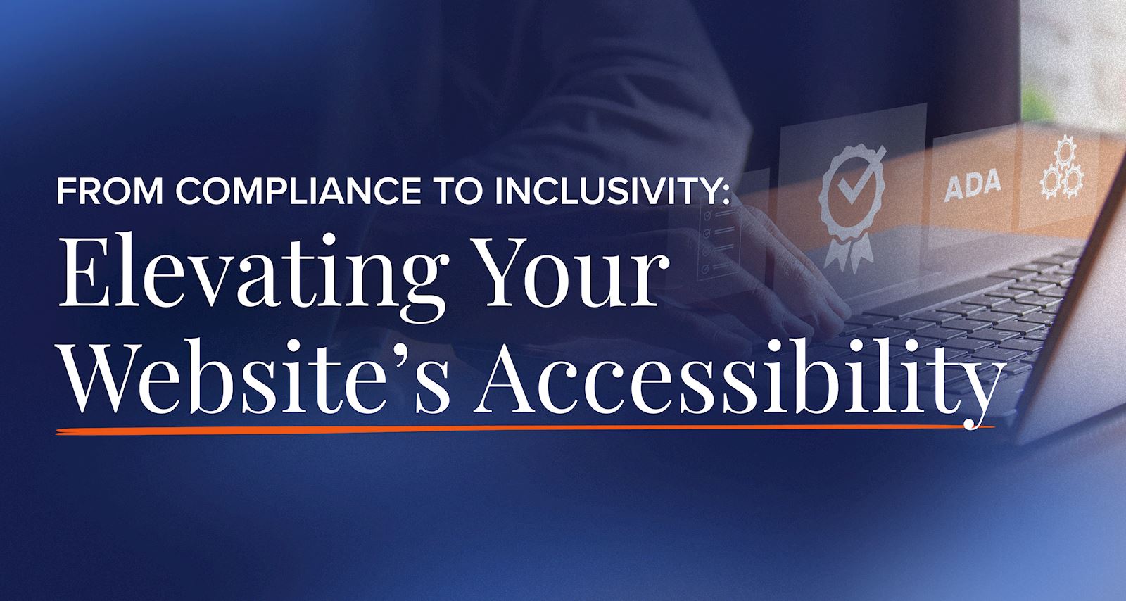 From Compliance to Inclusivity: Elevating Your Website's Accessibility