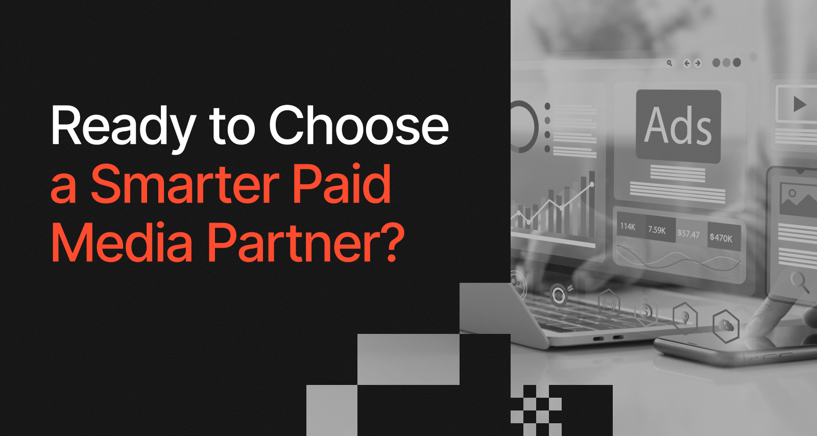 Ready to Choose a Smarter Paid Media Partner?