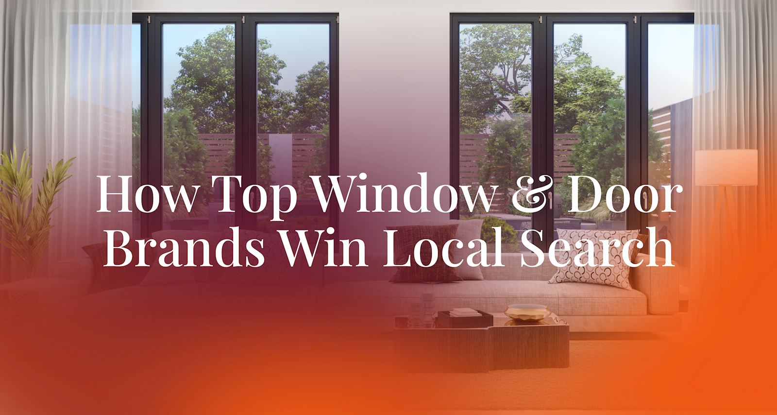 How Top Window & Door Brands Win Local Search
