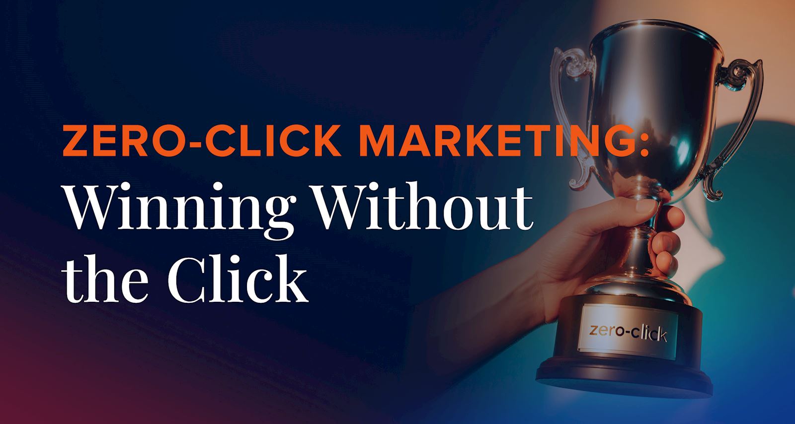 Zero-Click Marketing: Winning Without the Click