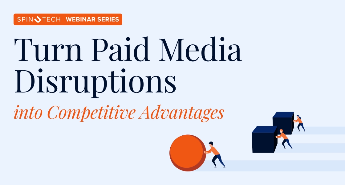 Turning Paid Media Disruptions Into Competitive Advantages